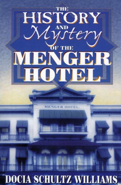 The The History and Mystery of the Menger Hotel Book