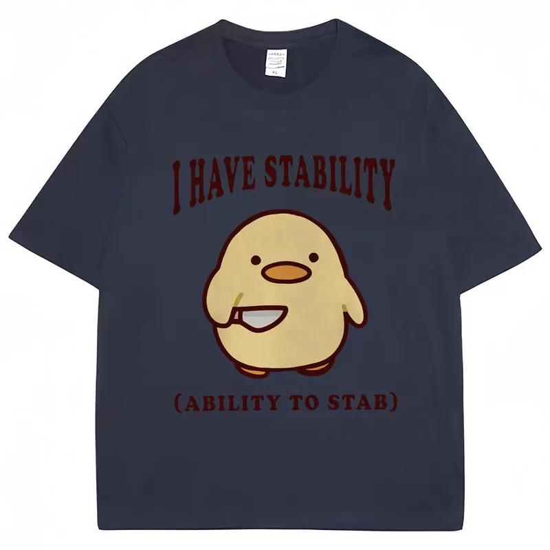 I Have Stability Ability To Stab Funny T Shirt Unisex Women Popular Duck Meme T Shirts Oversized Casual Cotton Tshirt Streetwear