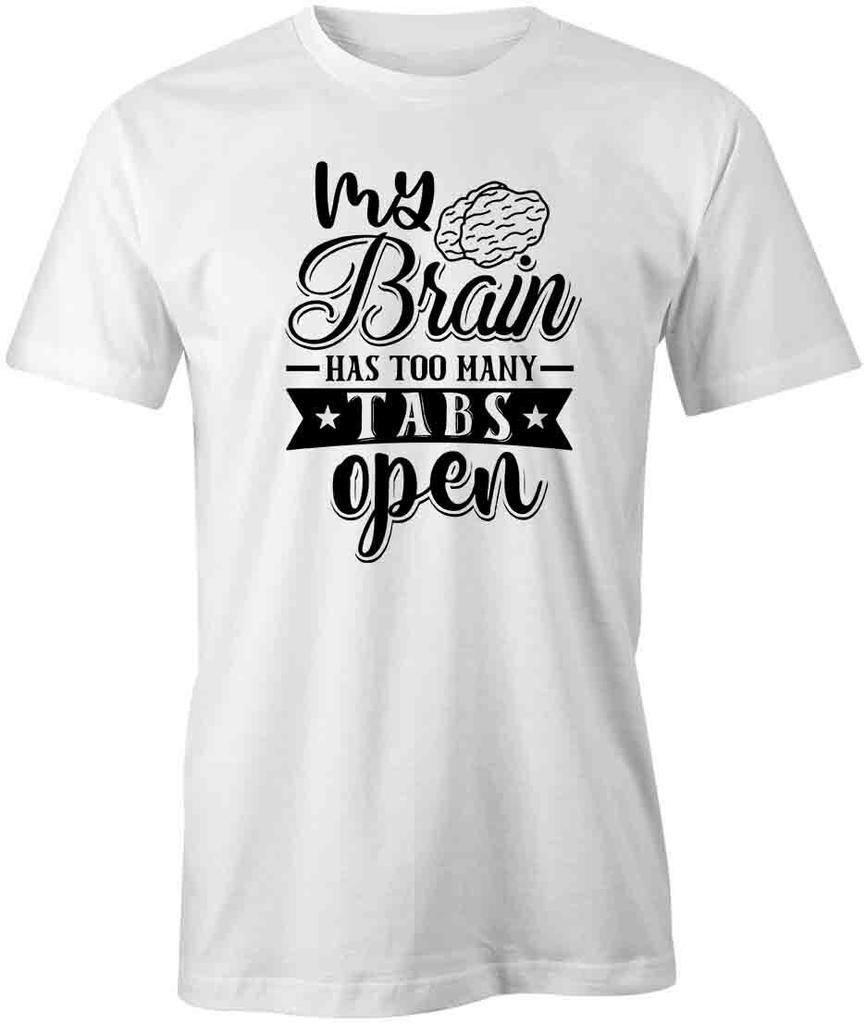 MY BRAIN HAS TOO MANY TABS OPEN TShirt Tee Short-Sleeved Cotton S1WSA242