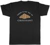 There is no WE in Croissant Unisexs TShirt Baking Baker Tee Gift