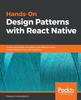 Книга Hands-On Design Patterns with React Native : Proven Techniques and Patterns for Efficient Native Mobile Development with JavaScript