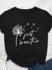 Dandelion Just Breathe Letter Print Women T Shirt Short Sleeve O Neck Loose Women Tshirt Ladies Tee Shirt Tops Camisetas Mujer