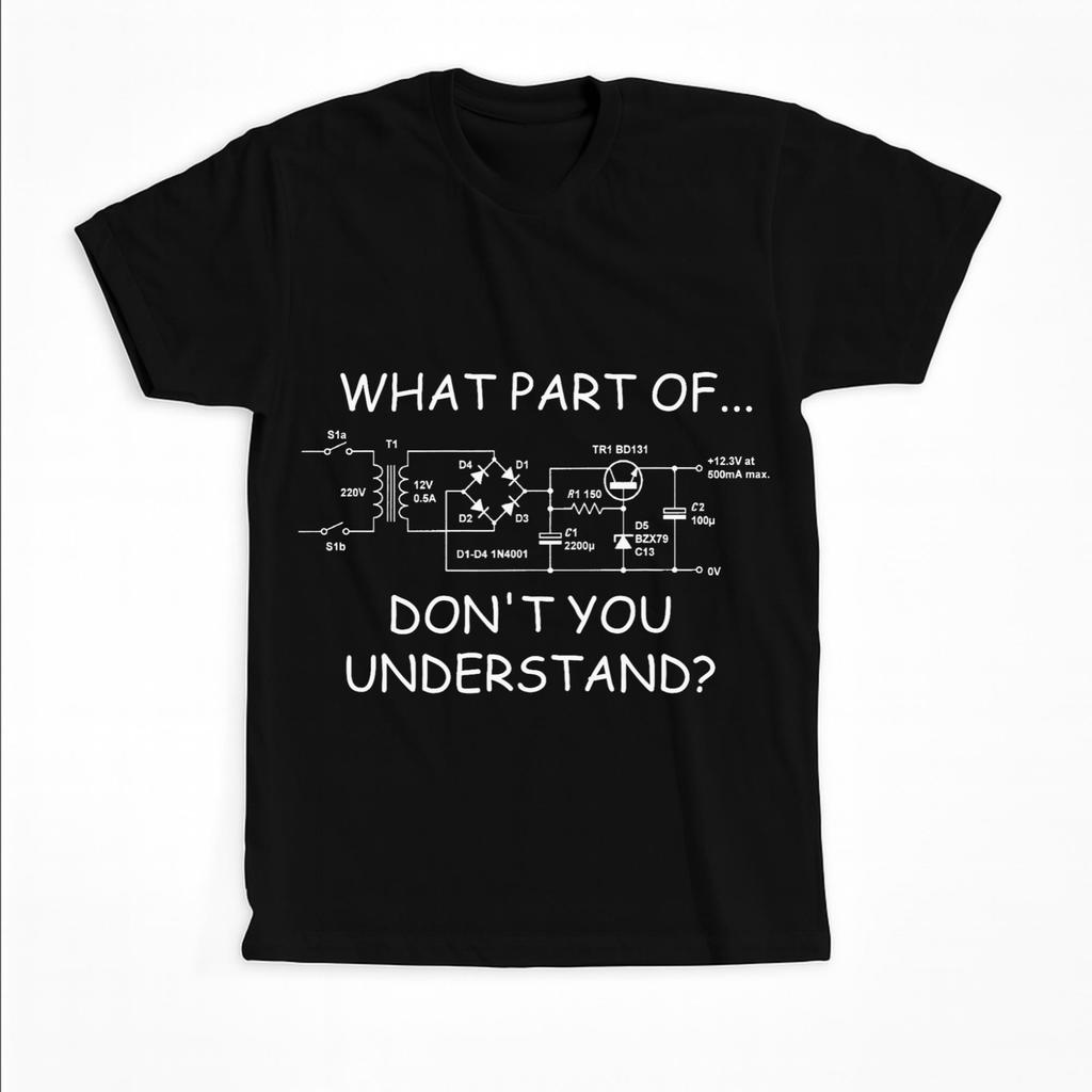 What Part Don’t You Understand Shirt Funny Engineer Tee with Circuit Diagram – Gift for Nerds Technicians STEM Fans