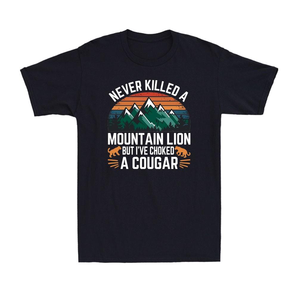 Never Killed A Mountain Lion But I Have Choked A Cougar Vintage Unisexs Tshirt