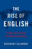 Книга The Rise of English : Global Politics and the Power of Language