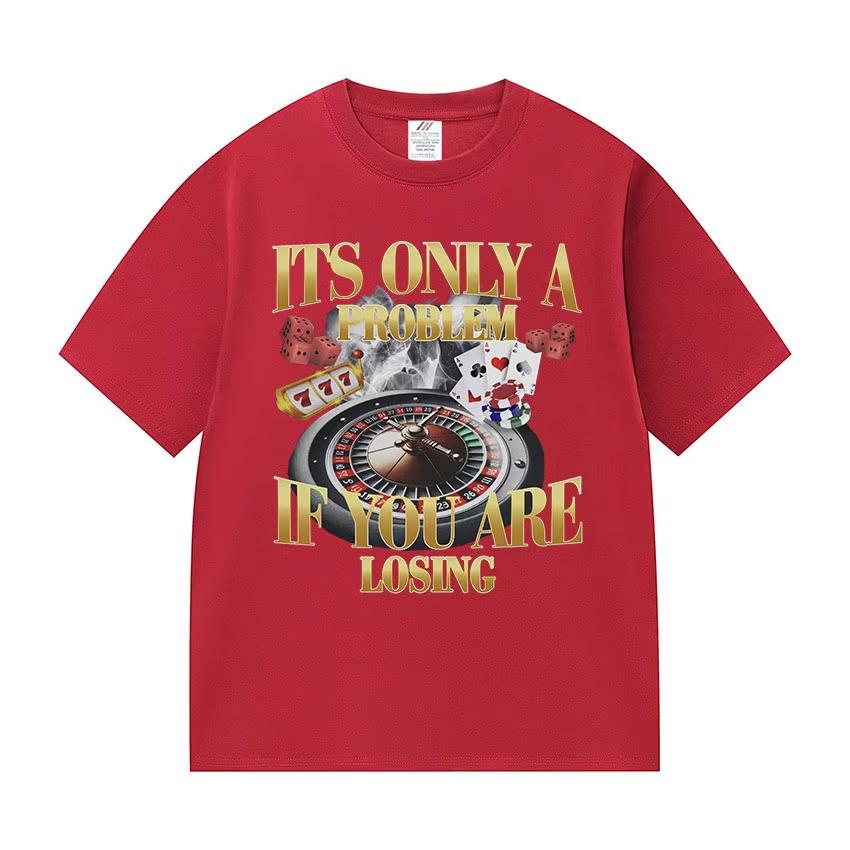 Its Only A Problem If Youre Losing Funny Gambling Bootleg Tshirt Unisex Women fashion ONeck cotton short sleeve Tees streetwear