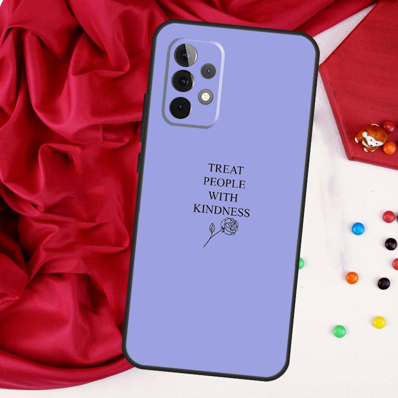 Treat People With Kindness For Samsung Galaxy A55 A53 A33 A13 A35 A15 A36 A56 A26 A16 A22 A32 A52 A54 A34 A06 A05 Case