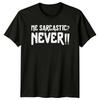 Me Sarcastic? Never!! Sarcastic Humor Graphic Novelty Adult T-Shirt