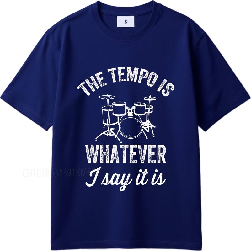 Vintage summer For man tshirt The Tempo Is Whatever I Say It Is Short Sleeve Breathable Oneck Tee shirt cotton teeshirt