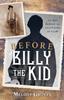 Книга Before Billy the Kid : The Boy Behind the Legendary Outlaw