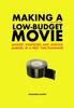 Книга Making a Low-Budget Movie : Mindset, Strategies and Lessons Learned by a First Time Filmmaker