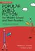 The Popular Series Fiction for Middle School and Teen Readers : A Reading and Selection Guide Book