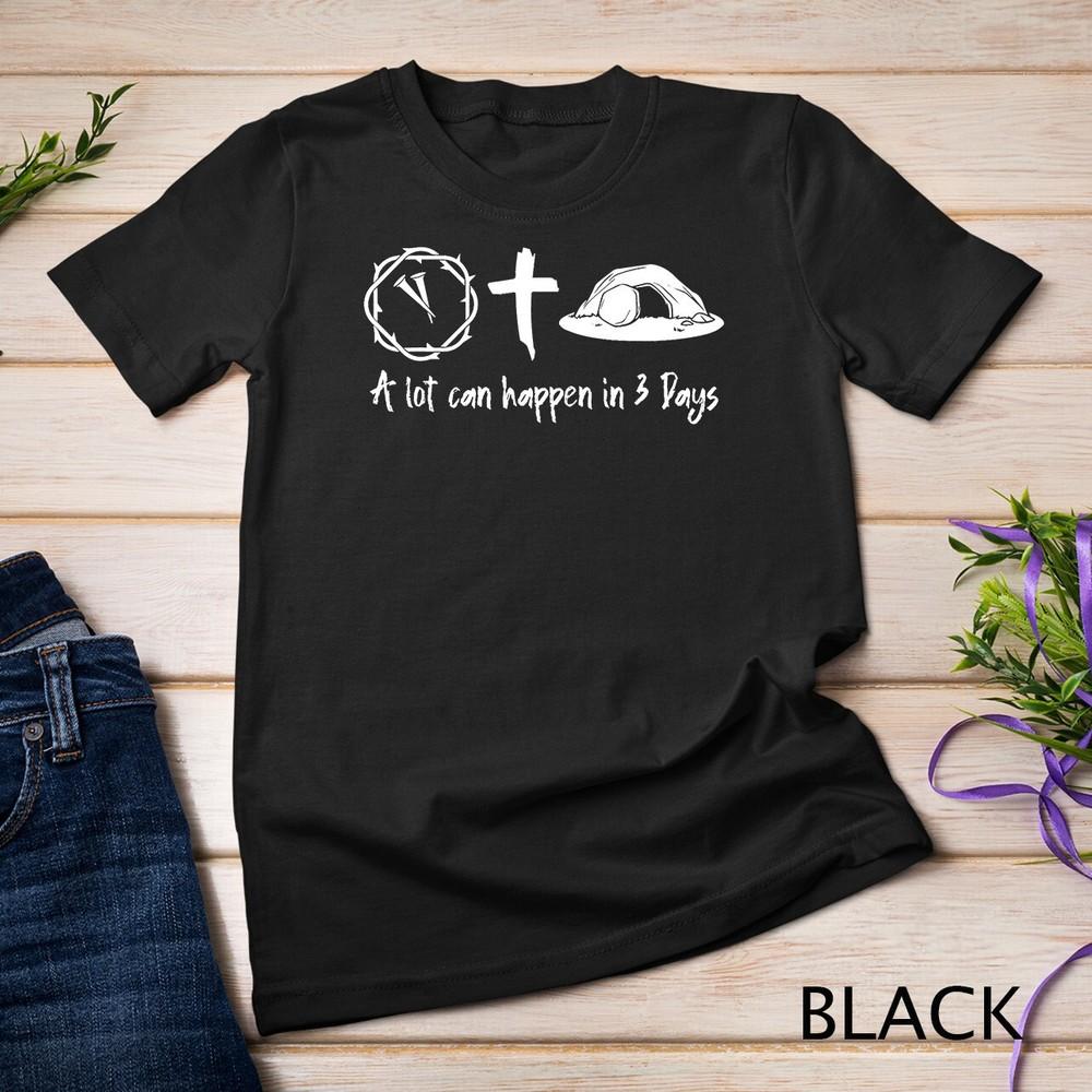 A Lot Can Happen In 3 Days Easter Day Jesus Cross Christian Unisex T-shirt