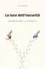 Книга La Luce Dell'oscurita : Affrontare La Perdita