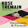 Absolutely and Forever by Rose Tremain Hardback Book 9781784745202