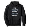 I'm Joseph Doing Joseph Things Funny Name Humor Nickname Hoodie