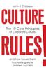Книга Culture Rules! : The 10 Core Principles of Corporate Culture and How To Use Them To Create Greater Business Success