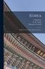 Книга Korea : Its History, Its People, and Its Commerce