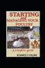Книга Starting and Managing Your Poultry : A Comprehensive Book for Poultry Production and Management