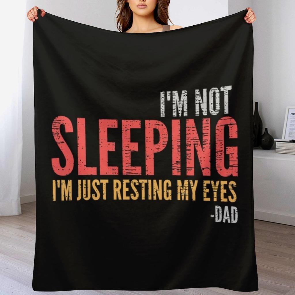 Im Not Sleeping TShirtIm Not Sleeping Im Just Resting My Eyes Funny Dad Quote Throw Blanket Elderly warm blanket