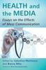 The Health and the Media : Essays On the Effects of Mass Communication Book