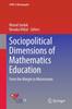 The Sociopolitical Dimensions of Mathematics Education : From the Margin To Mainstream Book