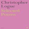 Selected Poems of Christopher Logue by Christopher Logue Paperback... 9780571347698