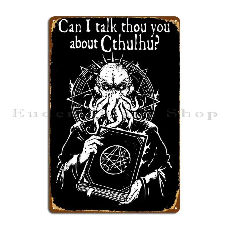 Can I Talk To You About Cthulhu Metal Sign Cave Designing Customize Rusty Character Tin Sign Poster