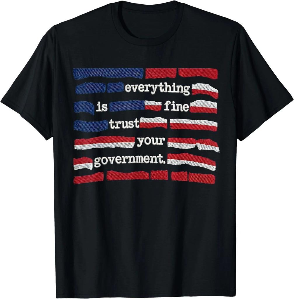 Everything is Fine Trust Your Government Tee T-Shirt