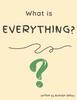 The What Is Everything? Book