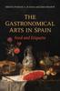 Книга The Gastronomical Arts In Spain : Food and Etiquette