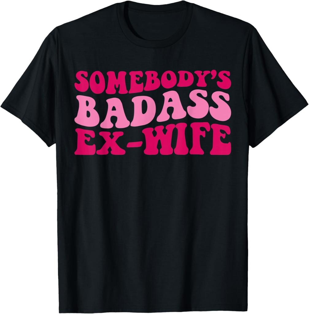 Somebody's Badass Ex-Wife Funny Mom Saying Cute Mom T-Shirt