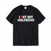 I Love My Girlfriend T Shirt Unisex Fashion T-shirts Cotton Tshirt Boy Vintage Tops Tees My Boyfriend  Gift Tshirt Unisex Top Couple