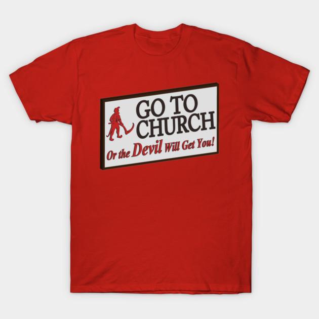 Asian Size Cotton Unisex Tshirt Print T-shirt Go To Church Or The Devil Will Get You. T-shirt No-Cut Print Regular Fit