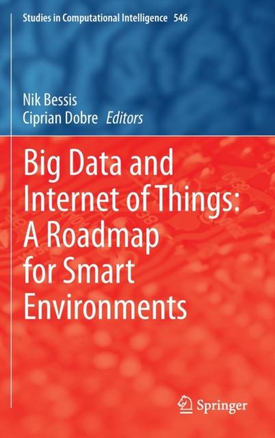The Big Data and Internet of Things: A Roadmap for Smart Environments : 546 Book