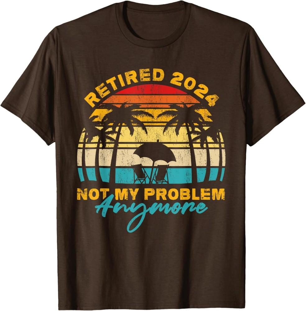 Vintage Retired 2024 Not My Problem Anymore Funny Unisex T-Shirt Unisex T-Shirt