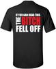 If You Can Read This The Bitch Fell Off T-shirt