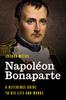 Книга Napoleon Bonaparte : A Reference Guide To His Life and Works