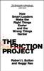 Книга The Friction Project : How Smart Leaders Make the Right Things Easier and the Wrong Things Harder