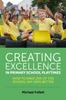 Книга Creating Excellence In Primary School Playtimes : How To Make 20% of the School Day 100% Better