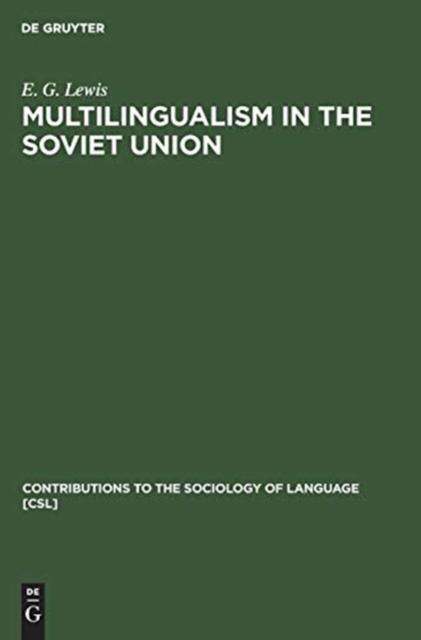 The Multilingualism In the Soviet Union : Aspects of Language Policy and Its Implementation Book