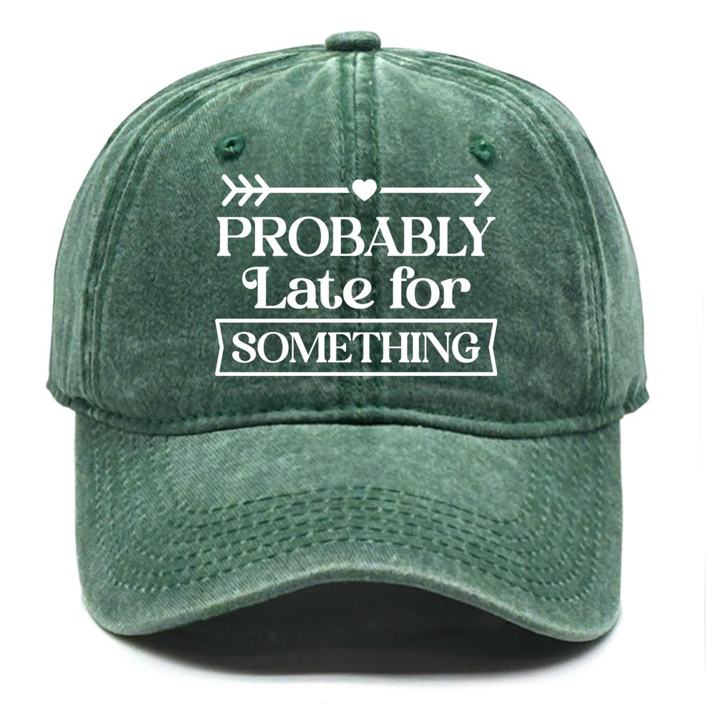 “Probably late for something" Unisex Snapback Baseball Hat Woman's Cap Non-Stretch Fabric Adjustable Baseball Cap