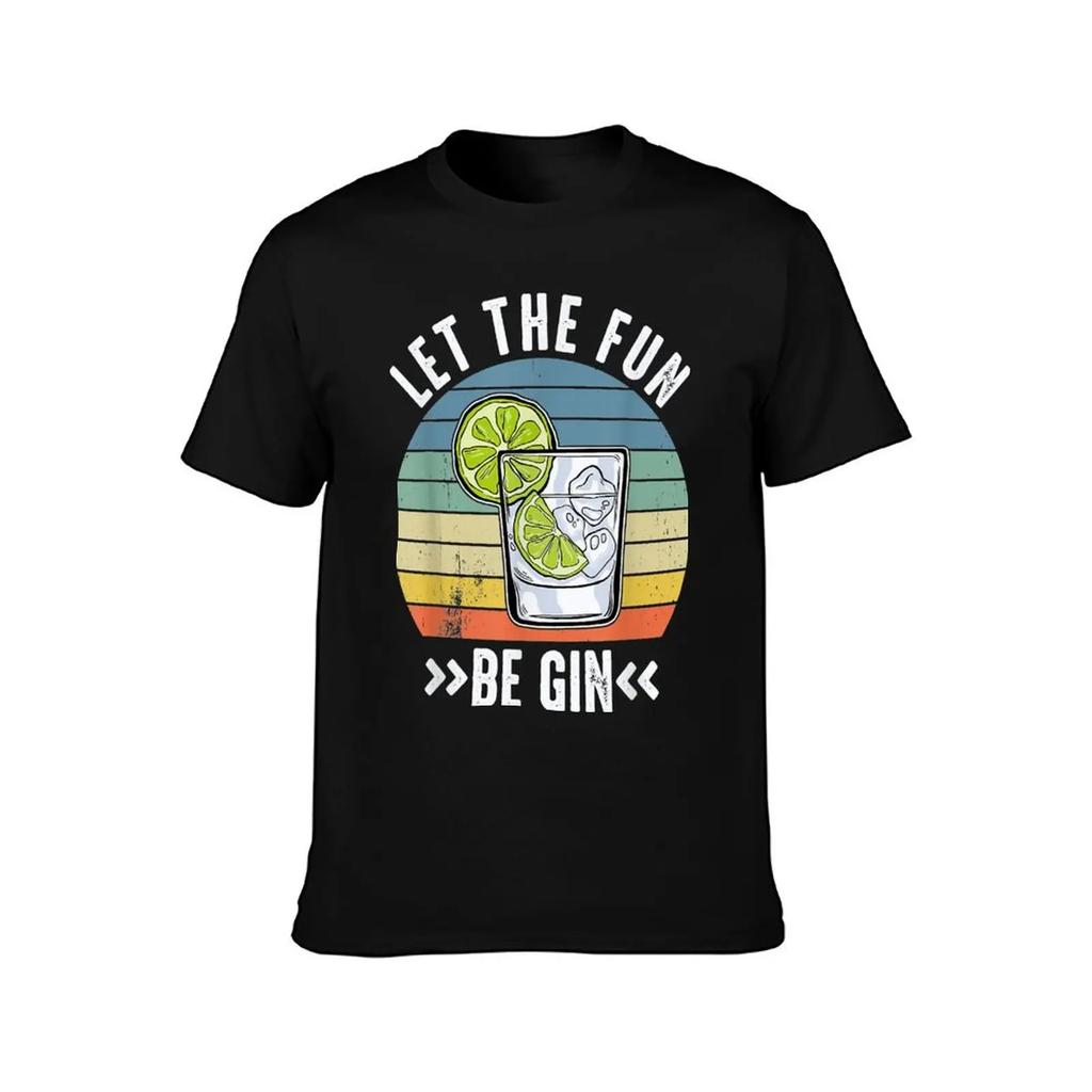 Let The Fun Be Gin Shirt Party Shirt Idea Let The Fun Be Gin T-Shirt summer tops vintage workout shirts for men