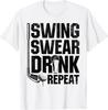 Swing Swear Drink Repeat - Funny Golfing Saying Gift Unisex T-Shirt