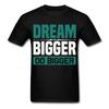 Motivation Shirt Dream Bigger Do Bigger Tshirt Motivational T-Shirt Size S-6XL