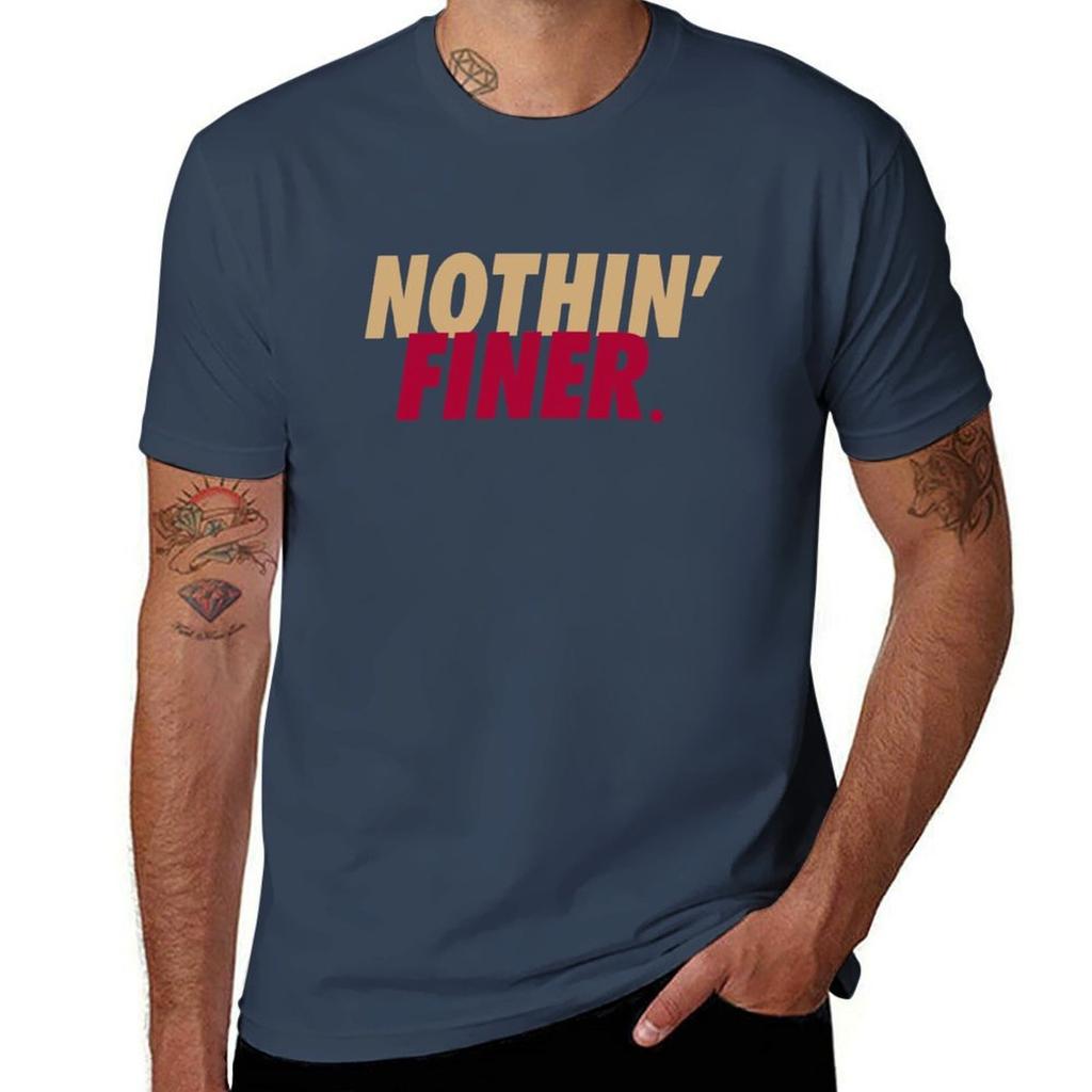 Nothin Finer TShirt t shirts for man graphic funny t shirt man casual TShirt