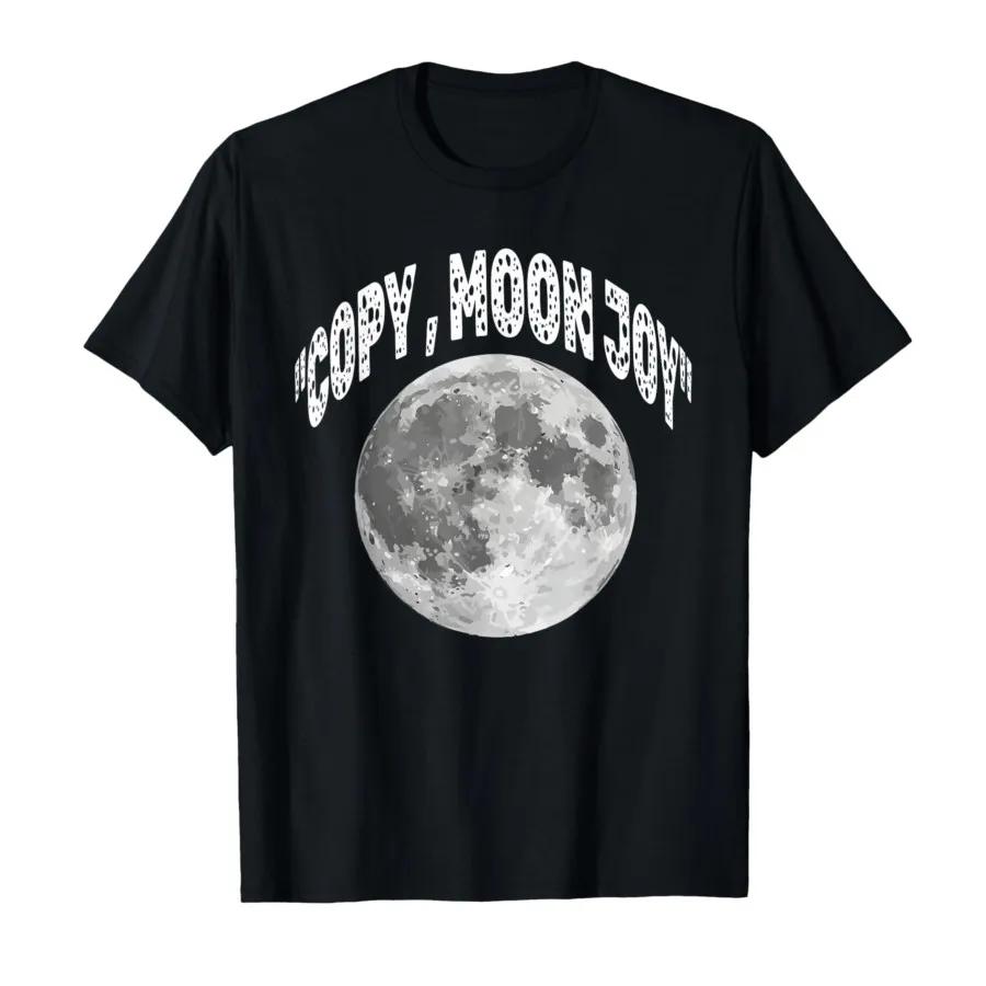 Copy Moon Joy Funny Lunar Quote Full Moon Tshirt For Men Women 100 Cotton T Shirts Short Sleeve Tops 04131