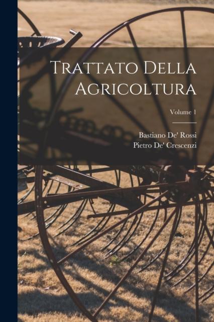 The Trattato Della Agricoltura; Volume 1 Book