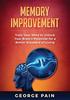 Книга Memory Improvement : Train Your Mind To Unlock Your Brain's Potential for a Better Standard of Living