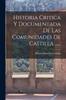 Книга Historia Critica Y Documentada De Las Comunidades De Castilla ......